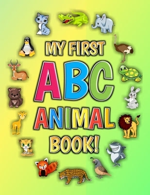 My First ABC Animal Book!: Funny Basic Alphabet Animal Book for Preschool Pre K Kindergarten Children And Kid Ages 3-5- Gift For 3,4,5 Year Old A by And Fun, Education
