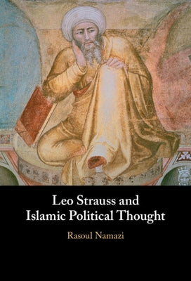Leo Strauss and Islamic Political Thought by Namazi, Rasoul
