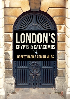 London's Crypts and Catacombs by Bard, Robert