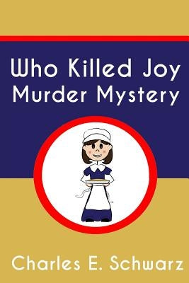 Who Killed Joy Murder Mystery by Schwarz, Charles E.