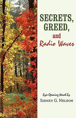 Secrets, Greed, and Radio Waves by Nelson, Sidney G.