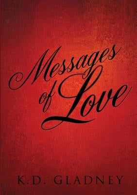 Messages of Love by Gladney, K. D.