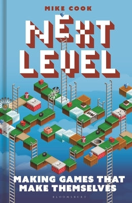 Next Level: Making Games That Make Themselves by Cook, Michael