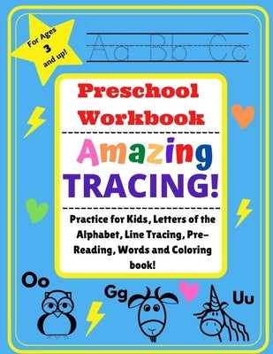 Amazing Tracing!: Preschool Workbook - Ages 3 and Up, Practice for Kids, Alphabet, Line Tracing, Pre-Reading, Words and Coloring book! by Hunter, Amy