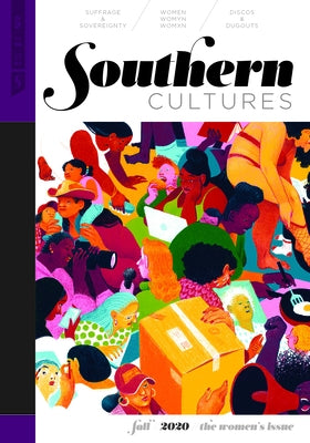 Southern Cultures: The Women's Issue: Volume 26, Number 3 - Fall 2020 Issue by Ferris, Marcie Cohen
