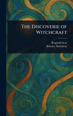 The Discoverie of Witchcraft by Scot, Reginald