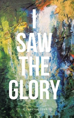 I Saw the Glory by Jenkins, Durussia