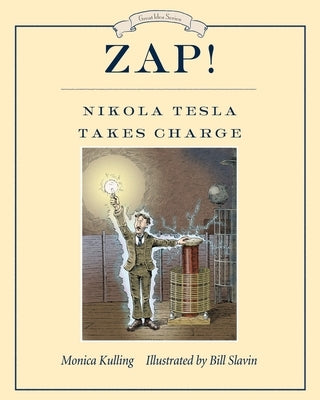 Zap! Nikola Tesla Takes Charge by Kulling, Monica