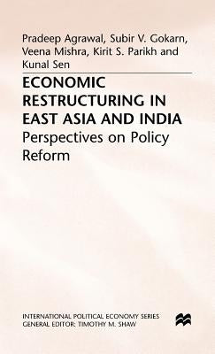 Economic Restructuring in East Asia and India by Agrawal, P.
