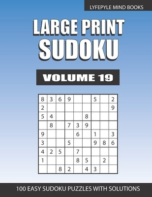 Large Print Sudoku: Easy Large Print Sudoku Volume 19 by Books, Lyfepyle Mind
