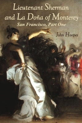 Lieutenant Sherman and La Dona of Monterey by Hoopes, John