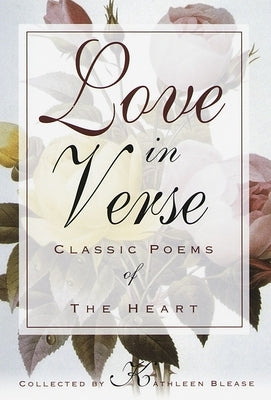 Love in Verse: Classic Poems of the Heart by Blease, Kathleen