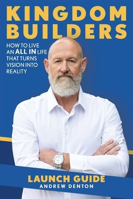 Kingdom Builders Launch Guide English by Denton, Andrew