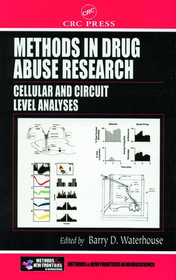 Methods in Drug Abuse Research: Cellular and Circuit Level Analyses by Waterhouse, Barry D.