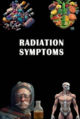 Radiation Symptoms: Recognize Radiation Symptoms - Prioritize Safety and Health During Exposure! by Somsuzen, Jacub