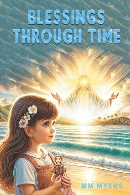 Blessings Through Time by Myers, MM