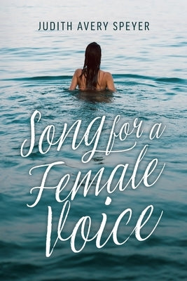 Song for a Female Voice by Speyer, Judith Avery