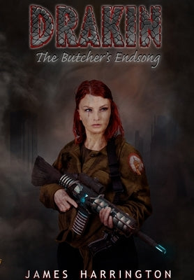 Drakin: The Butcher's Endsong by Harrington, James
