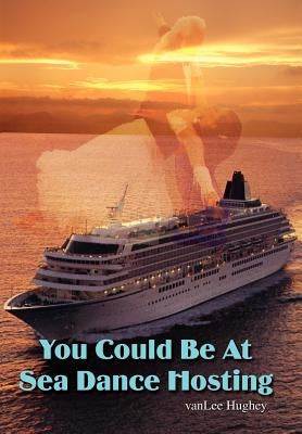 You Could Be At Sea Dance Hosting by Hughey, Vanlee