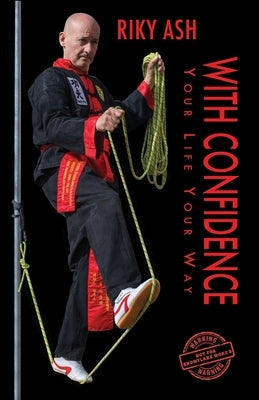 With Confidence: Your Life Your Way by Ash, Riky