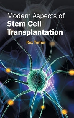 Modern Aspects of Stem Cell Transplantation by Turner, Rex