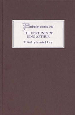 The Fortunes of King Arthur by Lacy, Norris J.