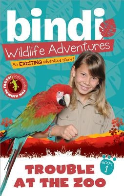 Trouble at the Zoo: A Bindi Irwin Adventure by Irwin, Bindi