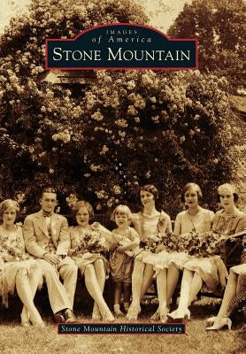 Stone Mountain by Stone Mountain Historical Society