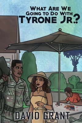 What Are We Going to Do With Tyrone Jr.? by Chester, Davian