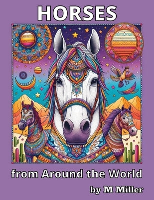 Horses from Around the World: Fun Coloring Book for Kids by Miller, M.