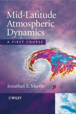 Mid-Latitude Atmospheric Dynam by Martin, Jonathan E.