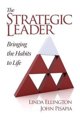 The Strategic Leader: Bringing the Habits to Life by Ellington, Linda