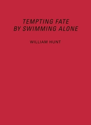 William Hunt: Tempting Fate by Swimming Alone by Hunt, William