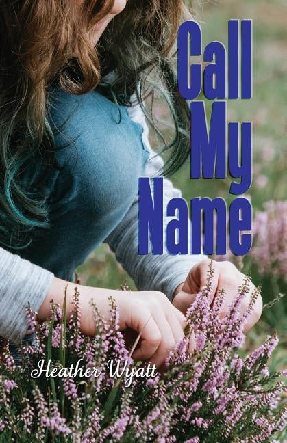 Call My Name by Wyatt, Heather