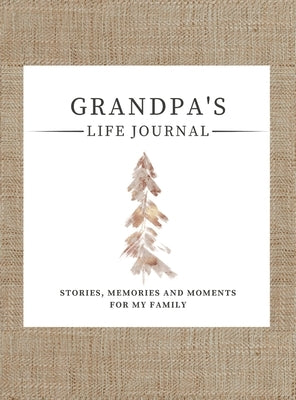Grandpa's Life Journal: Stories, Memories and Moments for My Family A Guided Memory Journal to Share Grandpa's Life by Nelson, Romney