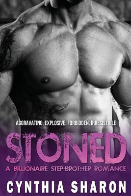 Stoned: A Billionaire Stepbrother With Benefits Romance by Sharon, Cynthia