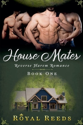 House Mates: Reverse Harem Romance by Reeds, Royal