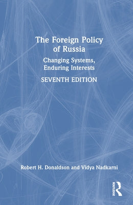 The Foreign Policy of Russia: Changing Systems, Enduring Interests by Donaldson, Robert H.
