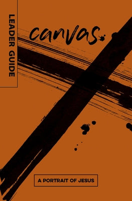 Canvas: A Portrait of Jesus Leader Guide by deSilva, David A.