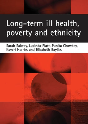 Long-Term Ill Health, Poverty and Ethnicity by Salway, Sarah