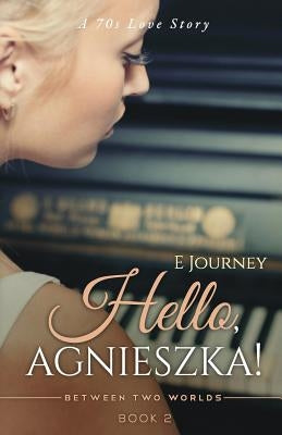 Hello, Agnieszka! by Journey, E.