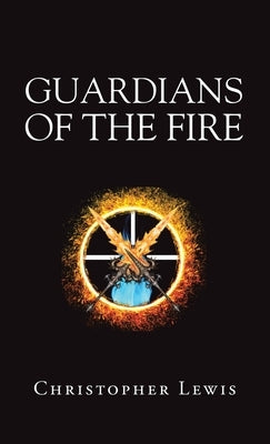 Guardians of the Fire by Lewis, Christopher