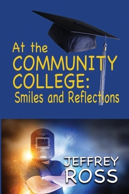 At the Community College: Smiles and Reflections by Ross, Jeffrey