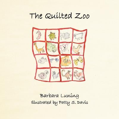 The Quilted Zoo by Luning, Barbara