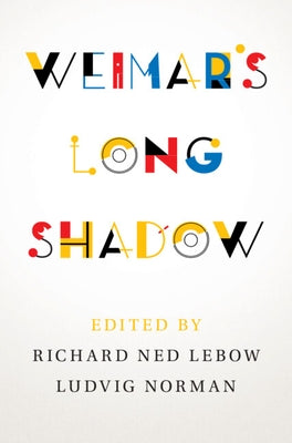 Weimar's Long Shadow by LeBow, Richard Ned