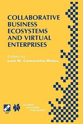 Collaborative Business Ecosystems and Virtual Enterprises: Ifip Tc5 / Wg5.5 Third Working Conference on Infrastructures for Virtual Enterprises (Pro-V by Camarinha-Matos, Luis M.