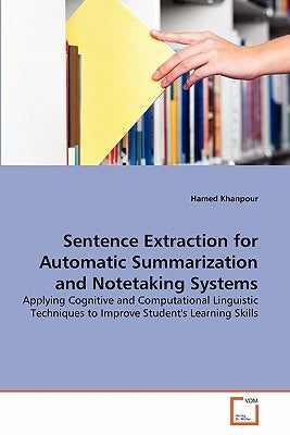 Sentence Extraction for Automatic Summarization and Notetaking Systems by Khanpour, Hamed