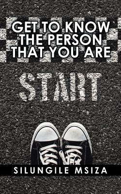Get to Know the Person That You Are by Msiza, Silungile