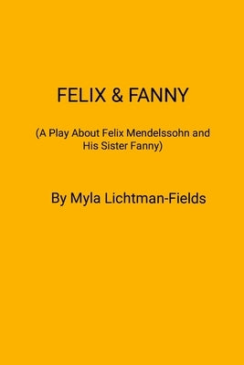 Felix and Fanny by Lichtman-Fields, Myla