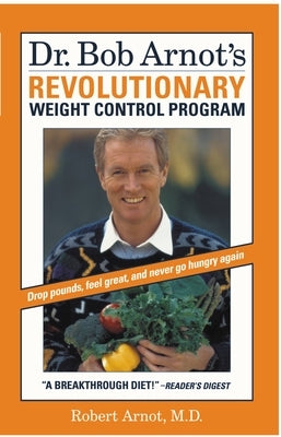 Dr. Bob Arnot's Revolutionary Weight Control Program by Arnot, Bob